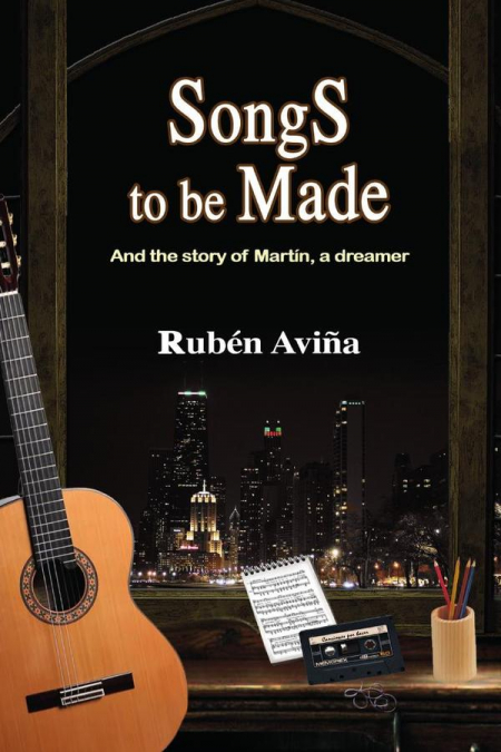 SONGS TO BE MADE: AND THE STORY OF MARTIN, A DREAMER