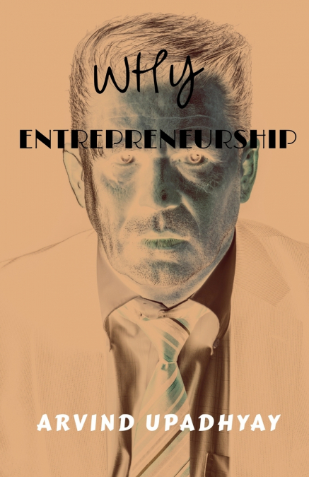 WHY ENTREPRENEURSHIP