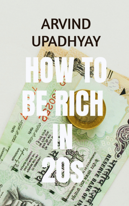 HOW TO BE RICH EARLY IN EARLY 20S