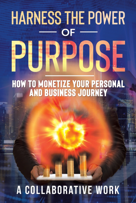 HARNESS THE POWER OF PURPOSE