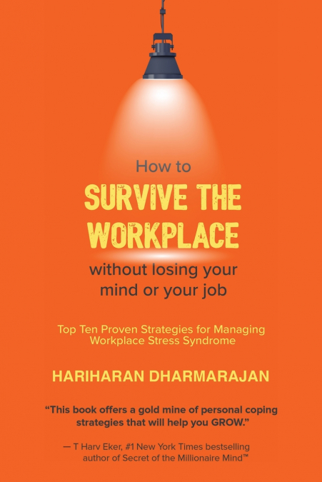 HOW TO SURVIVE THE WORKPLACE WITHOUT LOSING YOUR MIND OR JOB