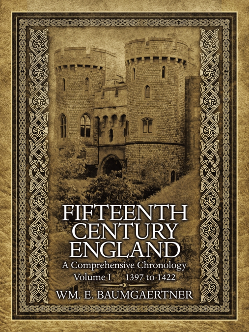 FIFTEENTH CENTURY ENGLAND A COMPREHENSIVE CHRONOLOGY