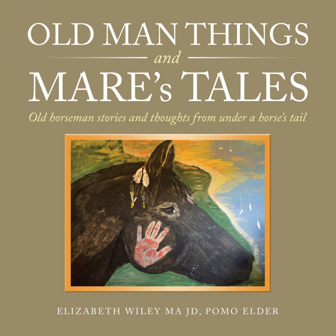 OLD MAN THINGS AND MARE?S TALES