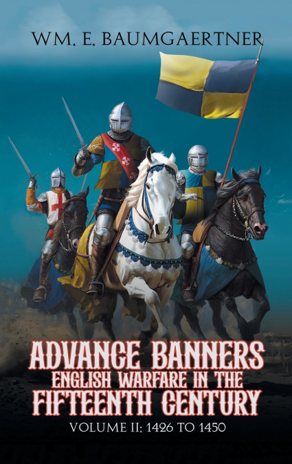 ADVANCE BANNERS ENGLISH WARFARE IN THE FIFTEENTH CENTURY
