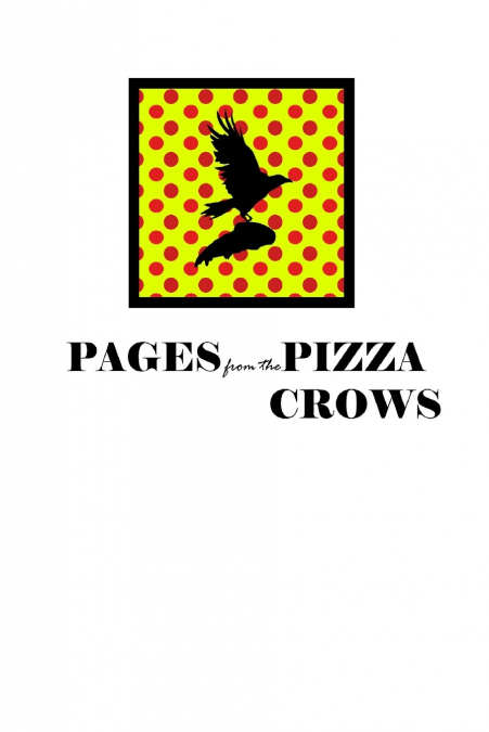 PAGES FROM THE PIZZA CROWS