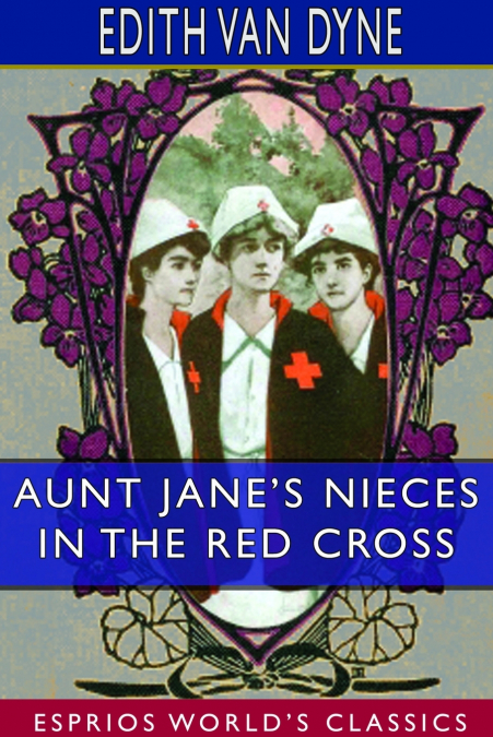 AUNT JANE?S NIECES IN THE RED CROSS (ESPRIOS CLASSICS)