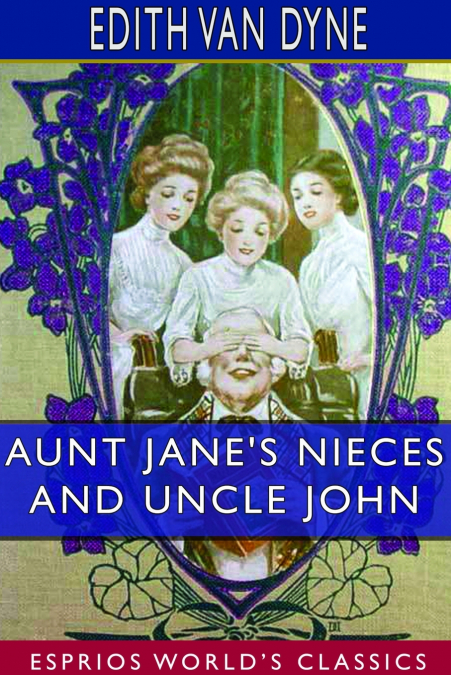 AUNT JANE?S NIECES AND UNCLE JOHN (ESPRIOS CLASSICS)