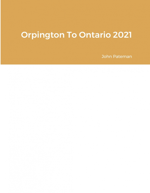 ORPINGTON TO ONTARIO 2021