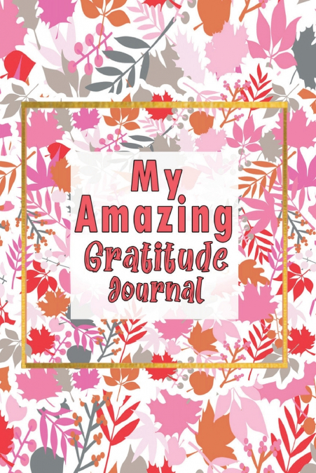 MY AMAZING GRATITUDE JOURNAL