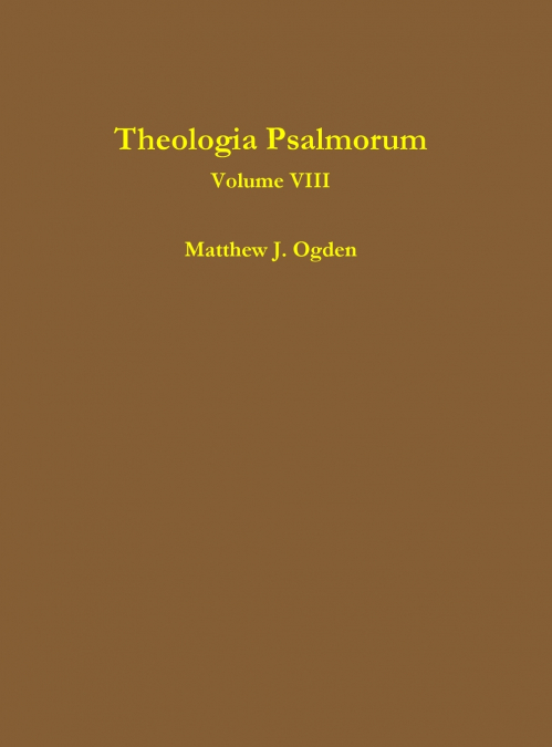 THEOLOGIA PSALMORUM (VOLUME VIII)