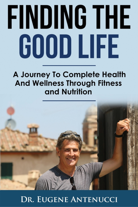 FINDING THE GOOD LIFE.