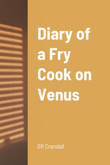 DIARY OF A FRY COOK ON VENUS