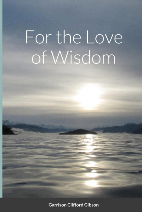 FOR THE LOVE OF WISDOM