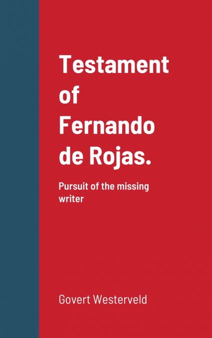 TESTAMENT OF FERNANDO DE ROJAS. PURSUIT OF THE MISSING WRITE