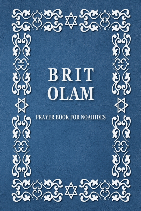 BRIT OLAM, PRAYER BOOK FOR NOAHIDES
