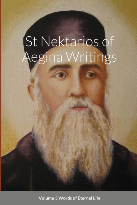 ST NEKTARIOS OF AEGINA WRITINGS VOLUME 3 WORDS OF ETERNAL LI
