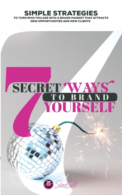 7 SECRET WAYS TO BRAND AND MARKET YOURSELF
