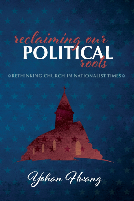 RECLAIMING OUR POLITICAL ROOTS