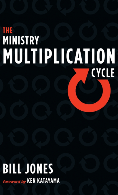 THE MINISTRY MULTIPLICATION CYCLE
