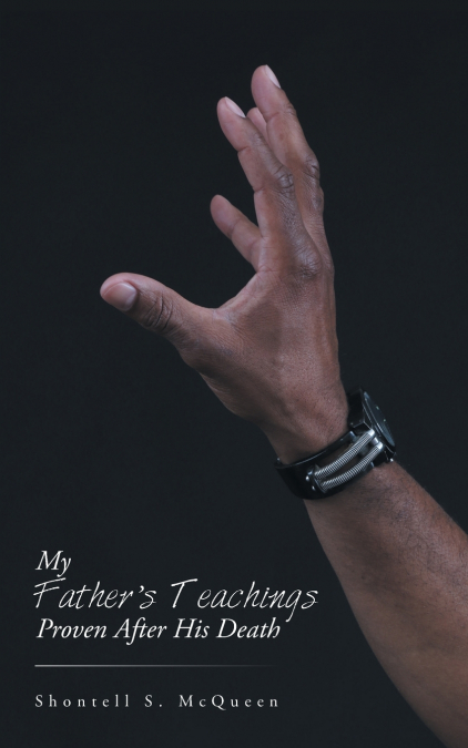 MY FATHER?S TEACHINGS PROVEN AFTER HIS DEATH