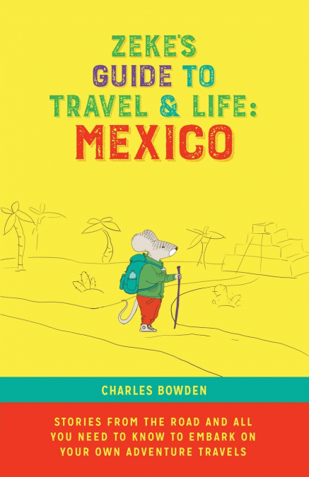 ZEKE?S GUIDE TO TRAVEL AND LIFE