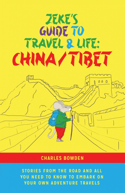 ZEKE?S GUIDE TO TRAVEL AND LIFE