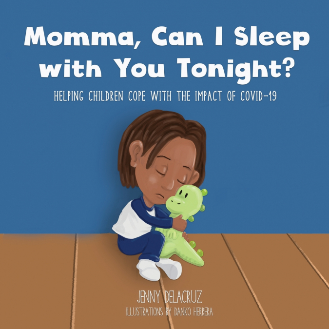 MOMMA, CAN I SLEEP WITH YOU TONIGHT? HELPING CHILDREN COPE W