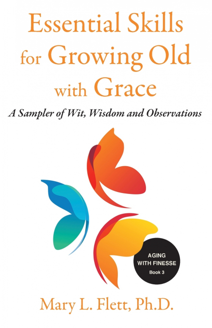 ESSENTIAL SKILLS FOR GROWING OLD WITH GRACE