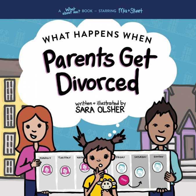 WHAT HAPPENS WHEN PARENTS GET DIVORCED?