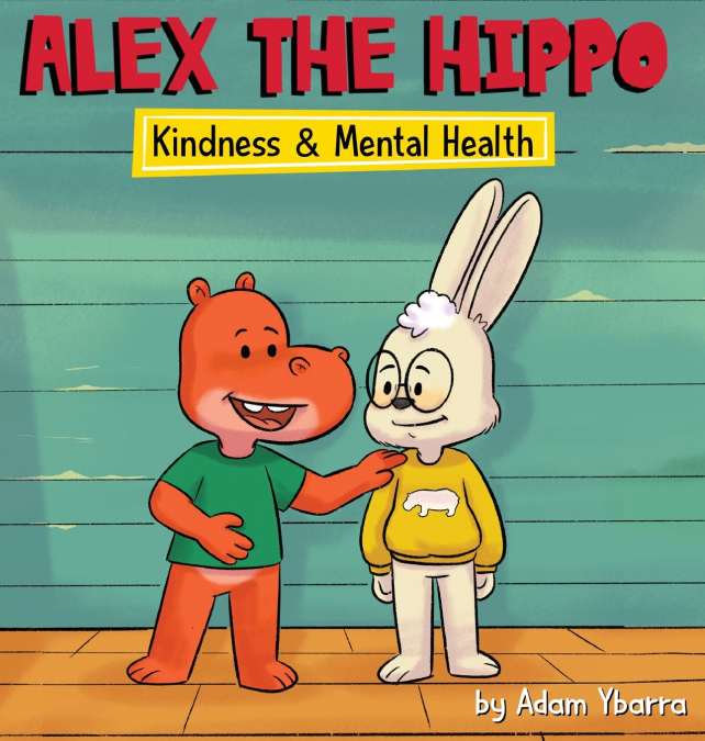 ALEX THE HIPPO - KINDNESS & MENTAL HEALTH