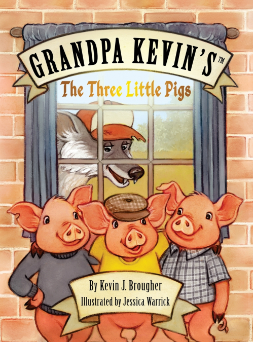 GRANDPA KEVIN?S...THE THREE LITTLE PIGS