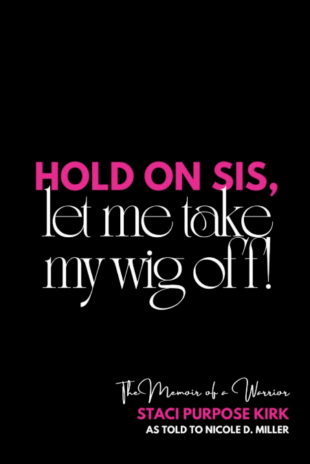 HOLD ON SIS, LET ME TAKE MY WIG OFF