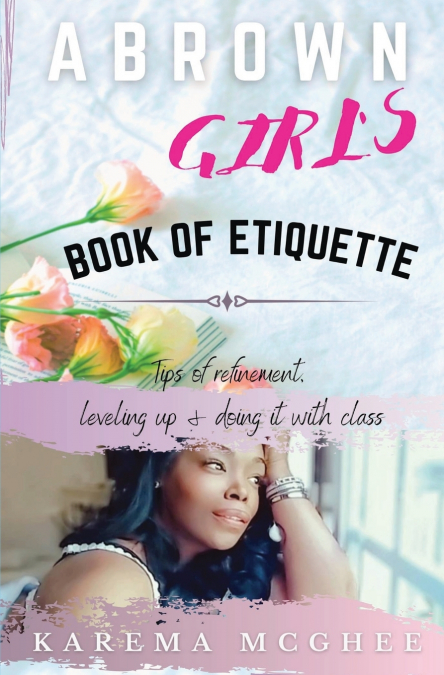 A BROWN GIRL?S BOOK OF ETIQUETTE TIPS OF REFINEMENT, LEVELIN
