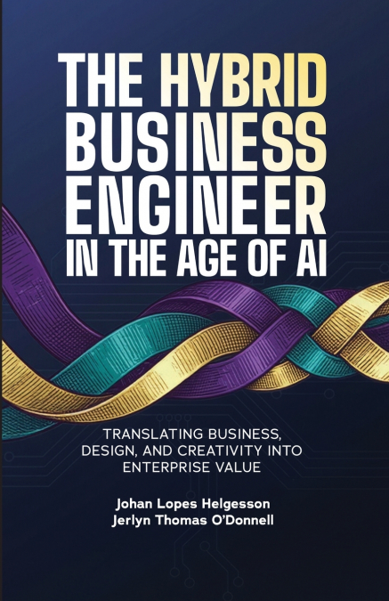 THE HYBRID BUSINESS ENGINEER IN THE AGE OF AI