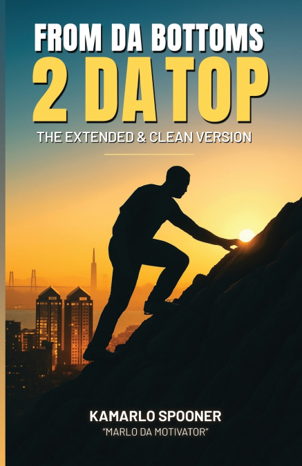 FROM DA BOTTOMS 2 DA TOP