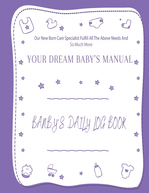 YOUR DREAM BABY?S MANUAL 'BABY?S DAILY LOG BOOK'