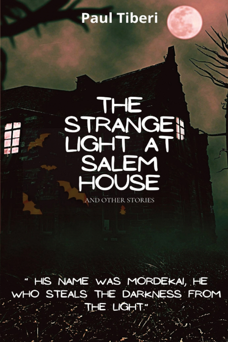 THE STRANGE LIGHT AT SALEM HOUSE AND OTHER STORIES