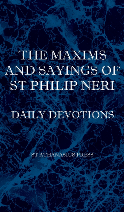THE MAXIMS AND SAYINGS OF ST PHILIP NERI