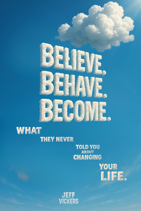 BELIEVE. BEHAVE. BECOME.