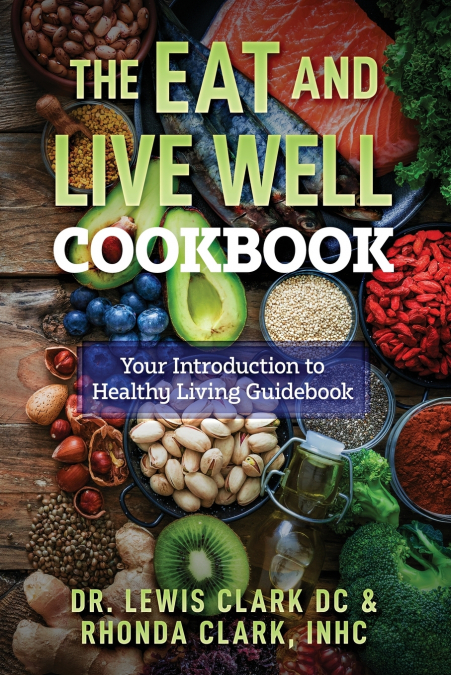 THE EAT AND LIVE WELL COOKBOOK
