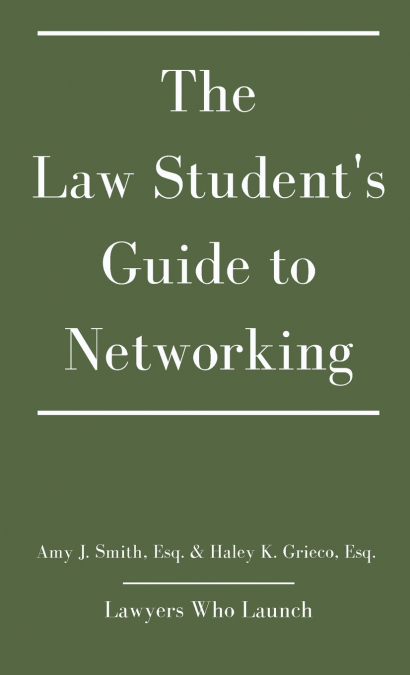 THE LAW STUDENT?S GUIDE TO NETWORKING