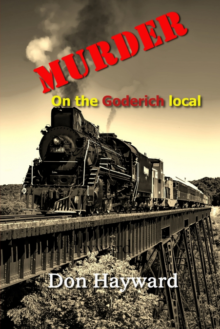 MURDER ON THE GODERICH LOCAL