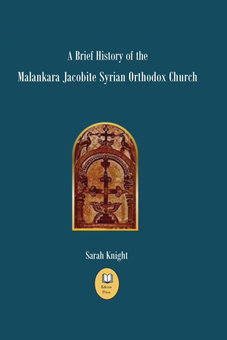 A BRIEF HISTORY OF THE MALANKARA JACOBITE SYRIAN ORTHODOX CH
