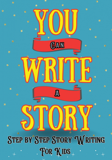 YOU CAN WRITE A STORY