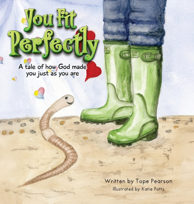 YOU FIT PERFECTLY - A TALE OF HOW GOD MADE YOU JUST AS YOU A