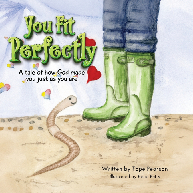YOU FIT PERFECTLY - A TALE OF HOW GOD MADE YOU JUST AS YOU A