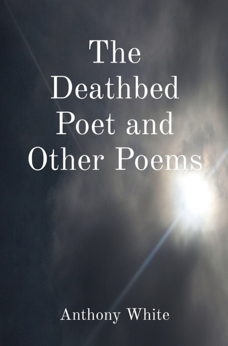 THE DEATHBED POET AND OTHER POEMS