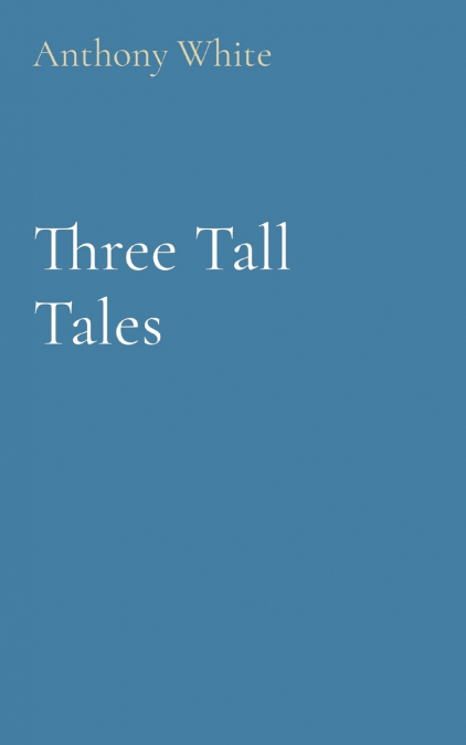 THREE TALL TALES