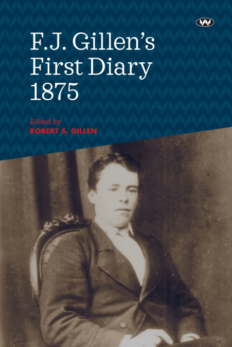 F.J. GILLEN?S FIRST DIARY 1875