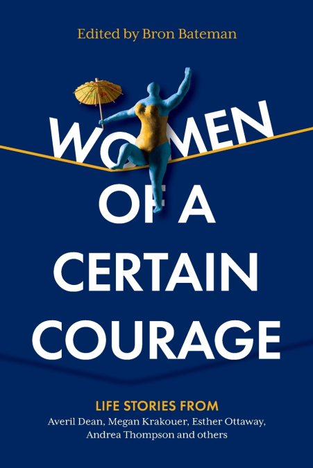 WOMEN OF A CERTAIN COURAGE